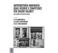 Imprenditoria immigrata: quali risorse e competenze per creare valore? Uno sguardo interdisciplinare