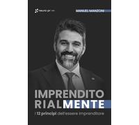 Imprenditorial-Mente: I 12 Principi dell’Essere Imprenditore