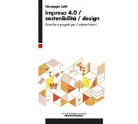 Impresa 4.0/Sostenibilità/Design. Ricerche e progetti per il settore Interni