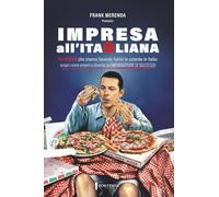 IMPRESA ALL'ITAGLIANA: Il manuale che spiega i 101 errori che potrebbero far fallire la tua PMI, e come evitare di commetterli per diventare un imprenditore di successo