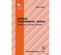 Impresa, concorrenza, regole. Elementi per un'analisi economica - Giocoli Nicola