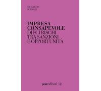 Impresa consapevole. Dieci rischi tra sanzioni e opportunità