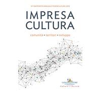 Impresa cultura. Comunità, territori, sviluppo. 14° rapporto annuale Federculture 2018