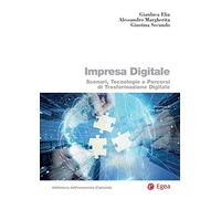 Impresa digitale. Scenari, tecnologie e percorsi di trasformazione digitale