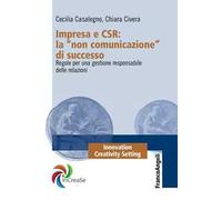 Impresa e CSR: La «Non comunicazione» di successo. Regole per una gestione responsabile delle relazioni