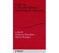 Impresa e «forced labour». Strumenti di contrasto