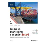 Impresa marketing e mondo Smart. Con Quadro dei conti. Per le Scuole superiori. Con e-book. Con espansione online (Vol. 1)