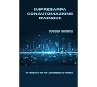 IMPRESA RPA conAUTOMAZIONE Ovunque: 35 progetti di bot per l'automazione dei processi