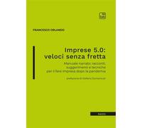 Imprese 5.0: veloci senza fretta. Manuale narrato: racconti, sugg