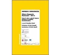 Imprese e burocrazia. Come le micro e piccole imprese giudicano la pubblica amministrazione. Ottavo rapporto nazionale 2013