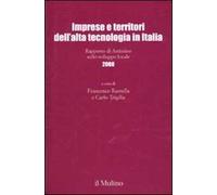 Imprese e territori dell'alta tecnologia in Italia. Rapporto di Artimino sullo sviluppo locale 2008