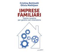 Imprese familiari. Teoria e pratica per gestire con intenzione
