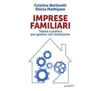 Imprese familiari. Teoria e pratica per gestire con intenzione