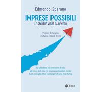 IMPRESE POSSIBILI. LE STARTUP VISTE DA DENTRO - SPARANO EDMONDO - EGEA