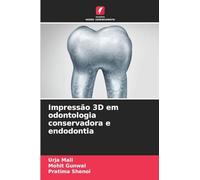 Impressão 3D em odontologia conservadora e endodontia