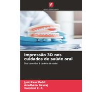 Impressão 3D nos cuidados de saúde oral: Dos conceitos à cadeira de rodas
