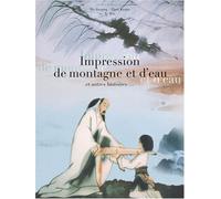 Impression de montagne et d'eau et autres histoires