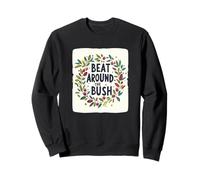 Impressionante Beat Around the Bush Citazione Idiom Felpa