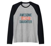 Impressionante Come mia Figlia Maglia con Maniche Raglan