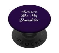 Impressionante Come Mia Figlia Padre Papà Papà Papà Madre Mamma PopSockets PopGrip Adesivo