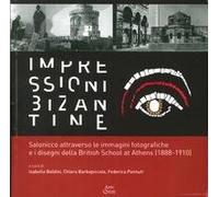 9788878491021 Impressioni bizantine. Salonicco attraverso le imm...z. illustrata