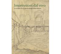 Impressioni dal vero. La via Appia e la via Latina nei disegni di