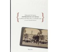 Impressioni di Roma. La breccia di Porta Pia. 20 settembre 1870