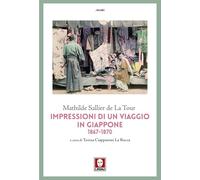 IMPRESSIONI DI UN VIAGGIO IN GIAPPONE 1867-1870 - LA TOUR MATHILDE SALLIER DE,