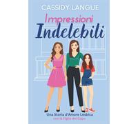 Impressioni Indelebili: Una storia d'amore lesbica con la figlia del capo: Lasting Impressions (Italian Edition)