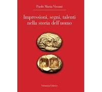 Impressioni, segni, talenti nella storia dell'uomo