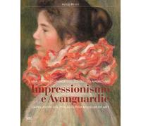 Impressionismo e avanguardie. Capolavori dal Philadelphia Museum of Art. Catalogo della mostra (Milano, 8 marzo-2 settembre 2018). Ediz. a colori