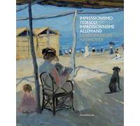 Impressionismo tedesco. Liebermann, Slevogt, Corinth dal Landesmuseum di Hannover. Catalogo della mostra (Aosta, 11 luglio-25 ottobre 2020). Ediz. italiana e francese