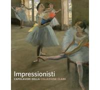 Impressionisti. Capolavori della collezione Clark - [Skira]