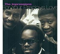Impressions - For Your Precious Love