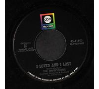 IMPRESSIONS - i loved and i lost / up up and away
