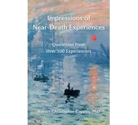 Impressions of Near-Death Experiences: Quotations From Over 100 Experiencers