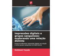 Impressões digitais e grupos sanguíneos: explorando uma relação distinta: Estudo de diferentes impressões digitais em relação a vários grupos sanguíneos na Índia Central