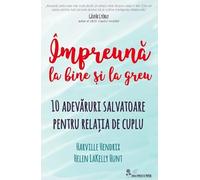 Impreuna La Bine Si La Greu