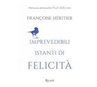 Imprevedibili istanti di felicità
