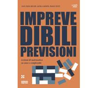Imprevedibili previsioni. Lezioni di matematica su caos e complessità