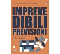 Imprevedibili previsioni. Lezioni di matematica su caos e complessità