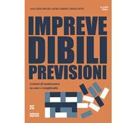 Imprevedibili previsioni. Lezioni di matematica su caos e complessità