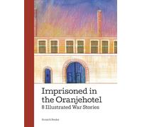 Imprisoned in the Oranjehotel: 8 Illustrated War Stories
