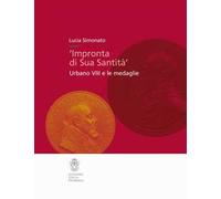 Impronta di Sua Santità. Urbano VIII e le medaglie. Ediz. illustrata