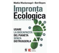 Impronta ecologica. Usare la biocapacità del pianeta
