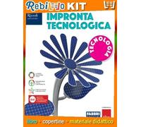IMPRONTA TECNOLOGICA VOLUME TECNOLOGIA (9788891572844) - Libro Scolastico + Kit Scuola con Copertine Rebillo