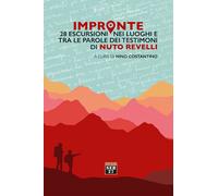 Impronte. 28 escursioni nei luoghi e tra le parole dei testimoni di Nuto R...