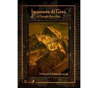 Impronte di Gesù. Il grande segreto del Messia e dei suoi viaggi in India