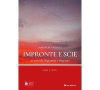 Impronte e scie. 50 anni di Migrantes e migranti. Rom e sinti - Varisco Simone