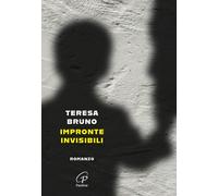 Impronte invisibili - Bruno Teresa